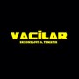 Vacilar (Explicit)