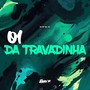 01 da Travadinha (Explicit)