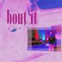 bout it (Explicit)