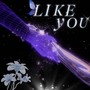 LIKE YOU (Explicit)