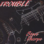 Trouble