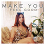 MAKE YOU FEEL GOOD