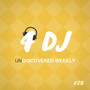 4 DJ: UnDiscovered Weekly #28