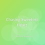 Chasing Sweetest Heart