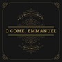 O Come, Emmanuel