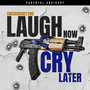 Laugh Now Cry Later (Explicit)