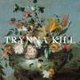 TRYNNA KILL (COMPETITION) [Explicit]