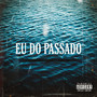 Eu do Passado (Explicit)