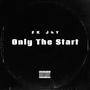 Only The Start (Explicit)