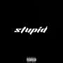 Stupid (feat. Von Juice) [Explicit]