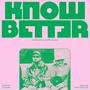 Know Better (feat. Patrik Kabongo) [Explicit]