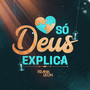 Só Deus Explica