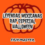 Leyendas Mexicanas Rap Especial Halloween (Explicit)