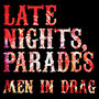 Late Nights, Parades