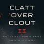 CLATT OVER CLOUT II (feat. Humble Among) [Explicit]