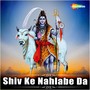 Shiv Ke Nahlabe Da