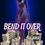 Bend it over (Explicit)