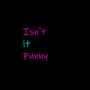 Isn't It Funny