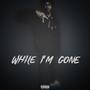 While I'm Gone (Explicit)