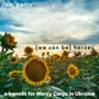 (We Can Be) Heroes - A Benefit for Mercy Corps in Ukraine