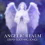 Angelic Realm - Deeply Soothing Songs for Mindfulness Meditation, Reiki, Spiritual Healing, Yoga, D