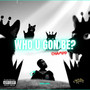 Who U Gon Be? (Vol. 1) [Explicit]