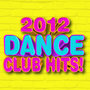 Dance Club Hits! 2012