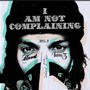 I Am Not Complains (Live Session)