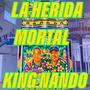 La Herida Mortal (feat. King Nando) [En vivo]
