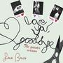 Love You, Goodbye (the quieter version)