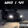 Who I Am (Explicit)