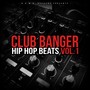 Club Banger Hip Hop Beats, Vol. 1