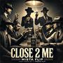 CLOSE 2 ME (Explicit)