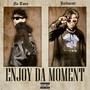 ENJOY DA MOMENT (Explicit)