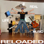 REAL LIFE MUSIC: RELOADED (Explicit)