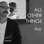 All Other Things | Live