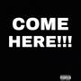 COME HERE!!! (Explicit)