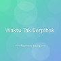 Waktu Tak Berpihak