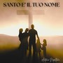 Santo e' il tuo nome