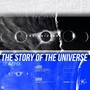 The Story Of The Universe