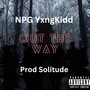 Out The Way (Explicit)