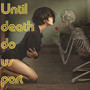 Until Death Do Us Part