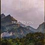 Trusted You