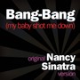 Bang Bang (My Baby Shot Me Down) - Original Nancy Sinatra Version