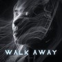 WALK AWAY