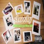 slowly (feat. Riddy jackyo & Woo Kid) [Explicit]