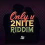 Only U 2Nite Riddim