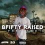 8FIFTY RAISED PART TWO (Explicit)