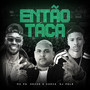 Então Taca (Explicit)