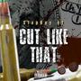 Cut Like That (Explicit)